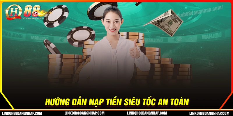Cách nạp tiền qh88 siêu tốc trong vài bước đơn giản