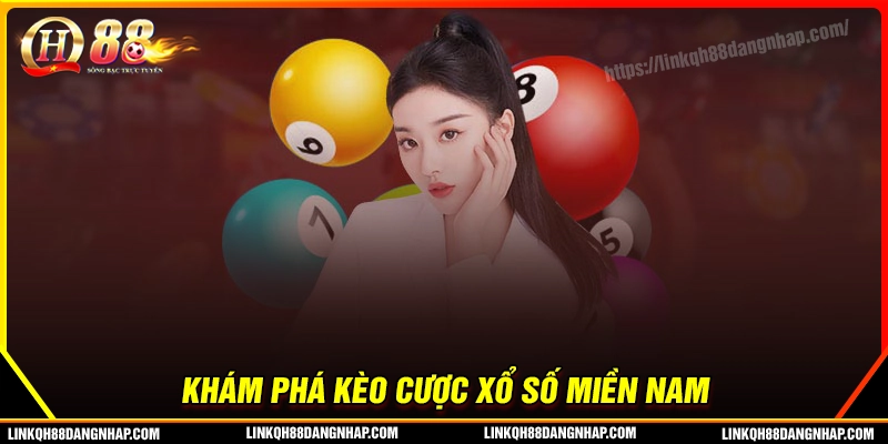 Khám phá kèo cược xổ số miền Nam hấp dẫn tại qh88