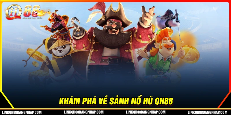 Khám phá thế giới giải trí nổ hũ qh88