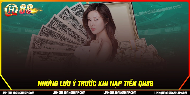 Lưu ý khi thực hiện thao tác nạp tiền qh88 suôn sẻ