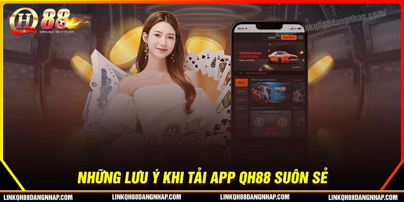 Những lưu ý quan trọng trước khi tải app qh88