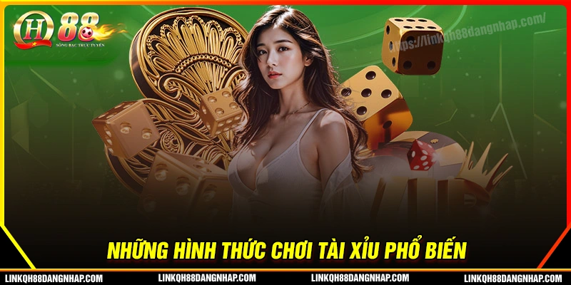 Những phiên bản tài xỉu qh88 được ưa chuộng nhất