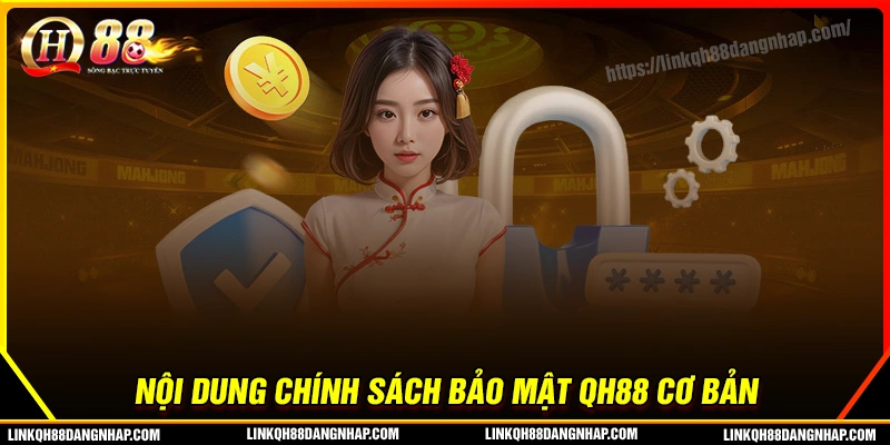 Những quy định trong chính sách bảo mật qh88