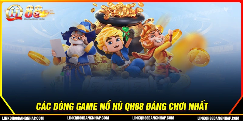 Những tựa game đang khuấy động sảnh nổ hũ qh88
